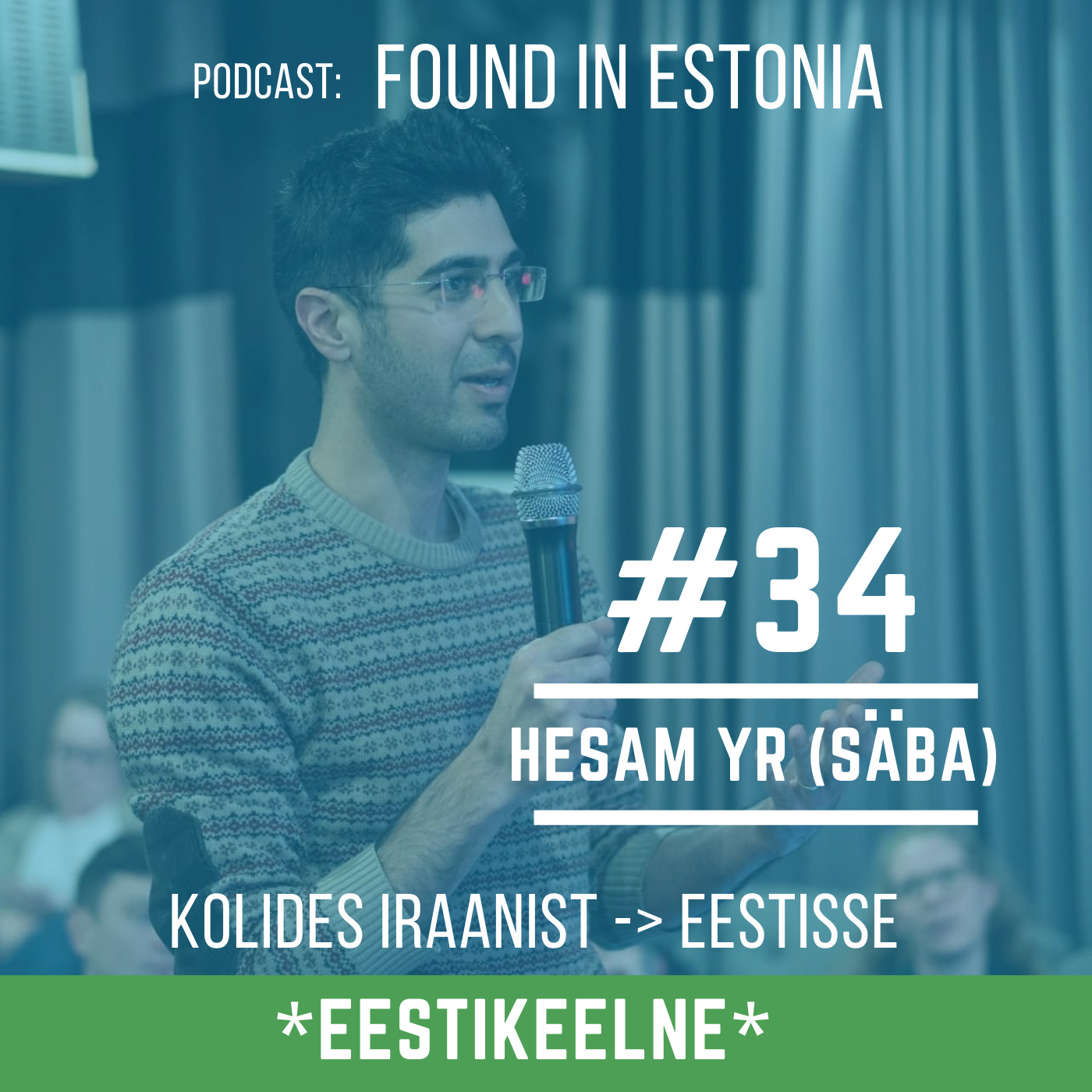 #34 Hesam YR (Säba): kolides Iraanist Eestisse